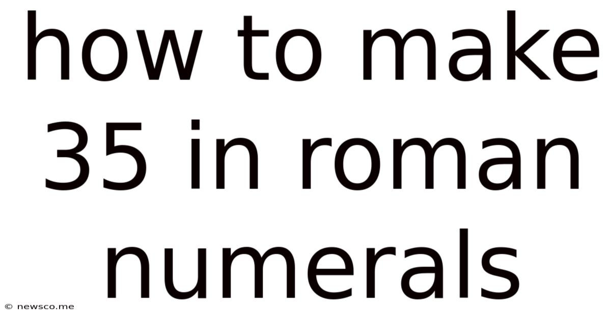 How To Make 35 In Roman Numerals