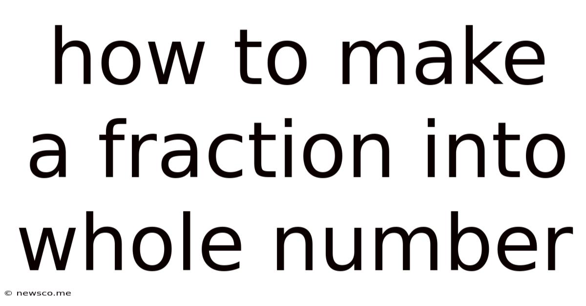 How To Make A Fraction Into Whole Number