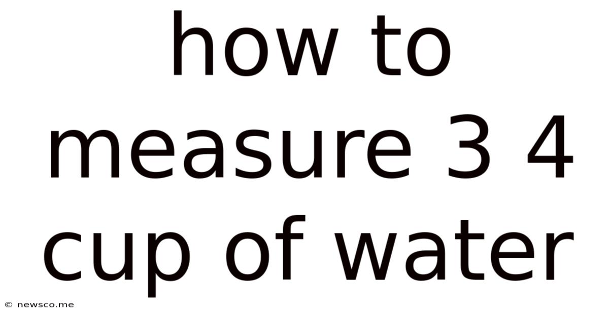 How To Measure 3 4 Cup Of Water