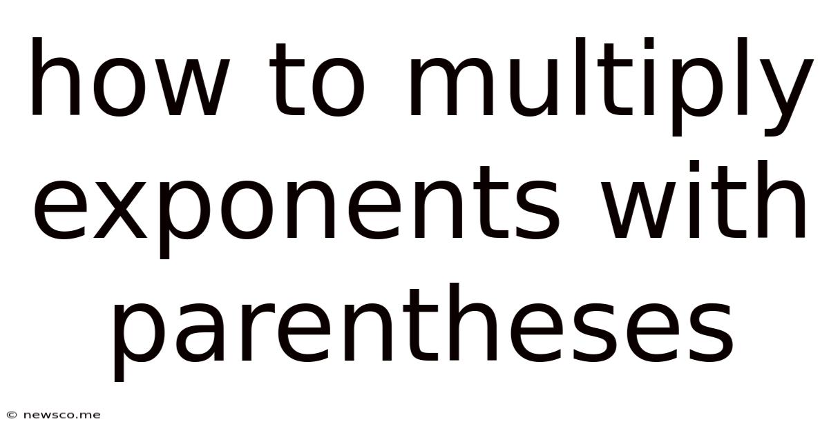 How To Multiply Exponents With Parentheses