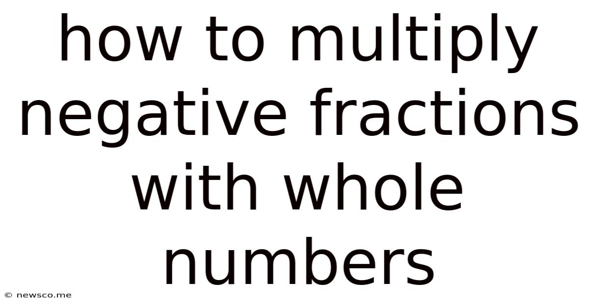 How To Multiply Negative Fractions With Whole Numbers