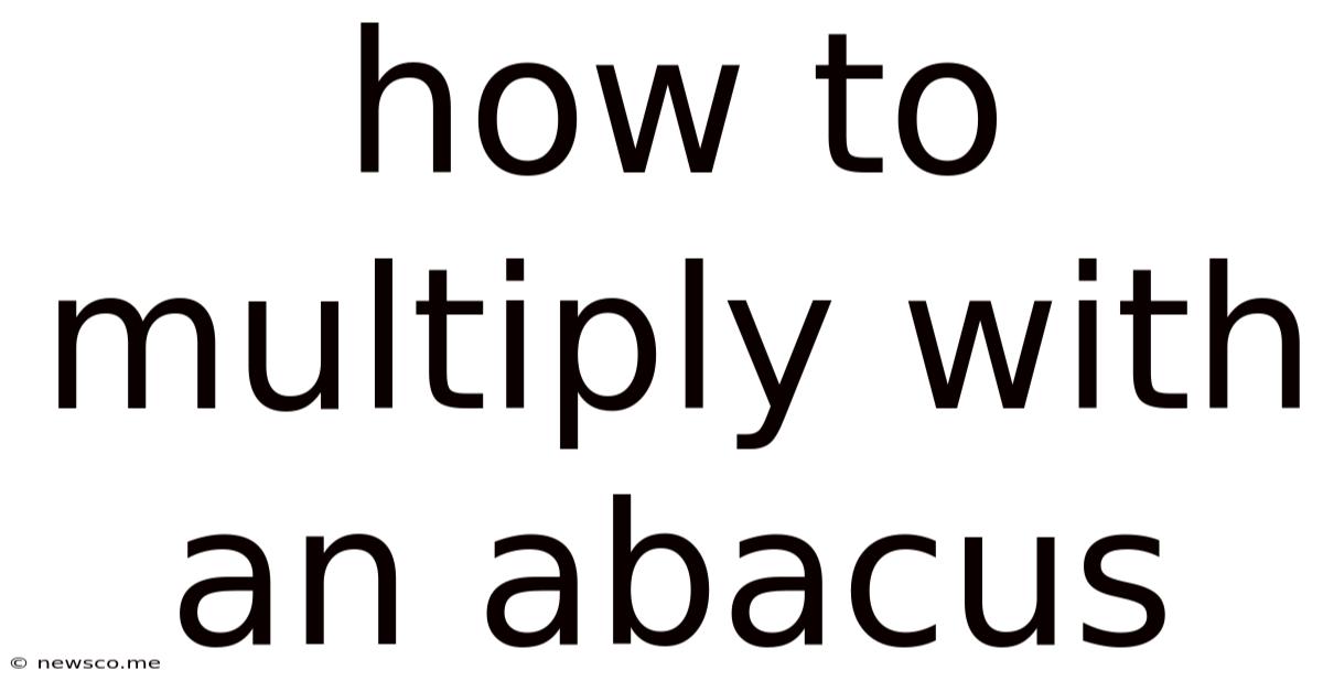 How To Multiply With An Abacus