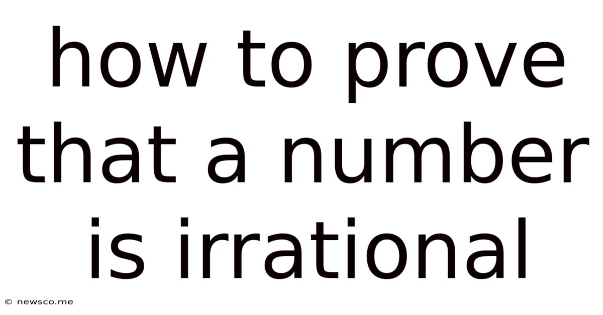 How To Prove That A Number Is Irrational