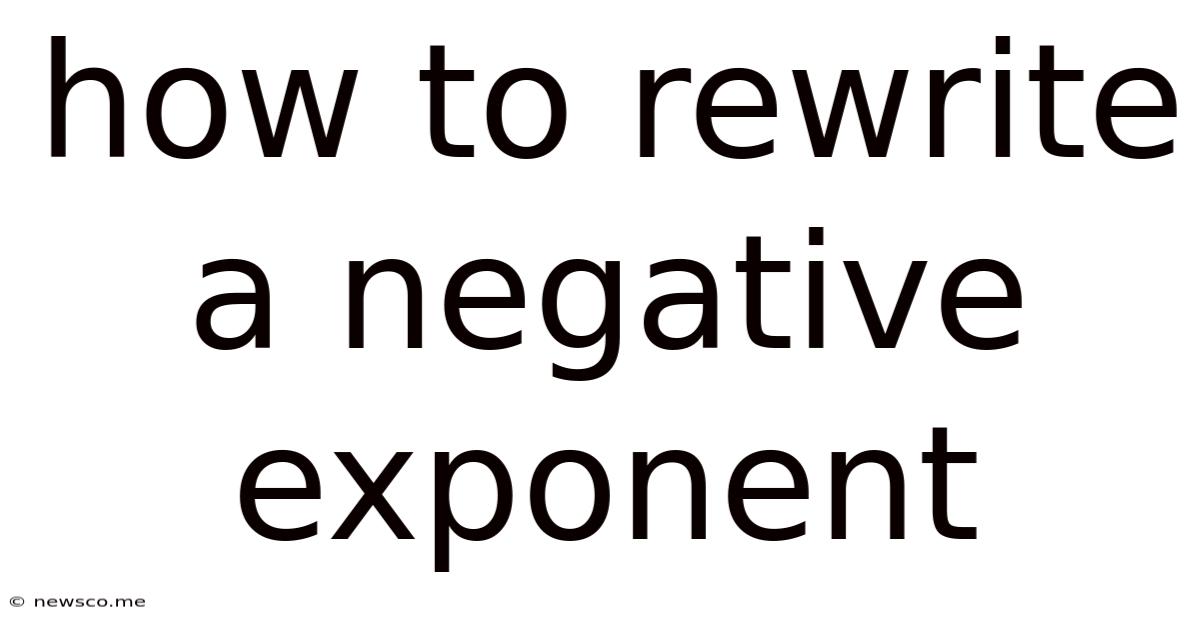 How To Rewrite A Negative Exponent