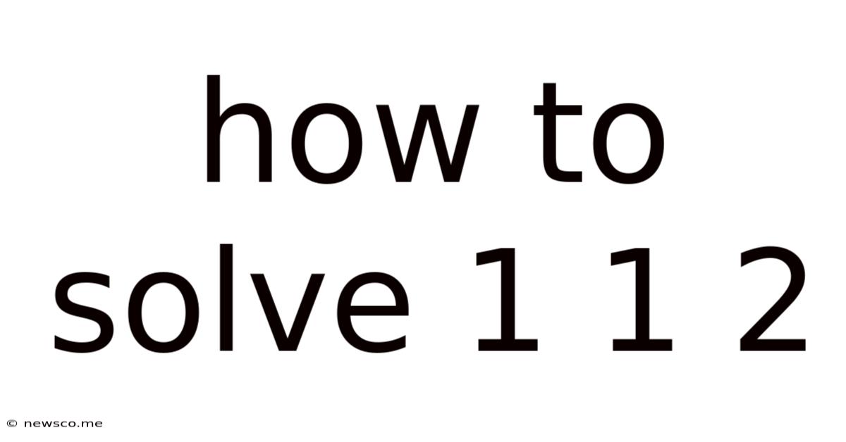How To Solve 1 1 2