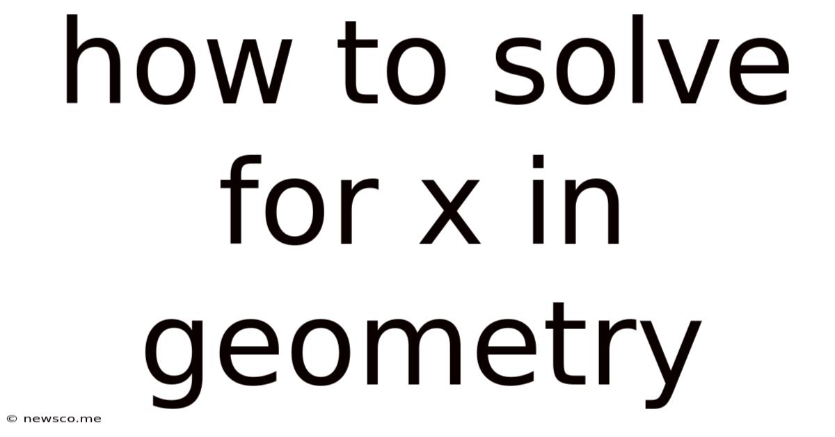 How To Solve For X In Geometry