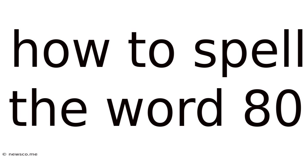 How To Spell The Word 80