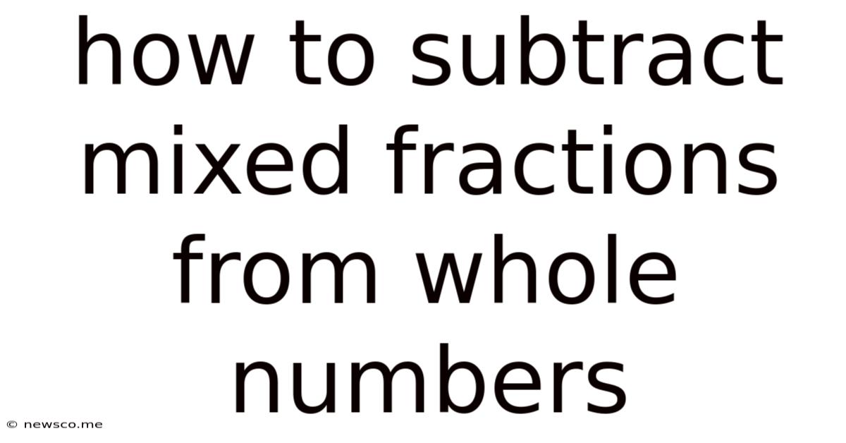 How To Subtract Mixed Fractions From Whole Numbers