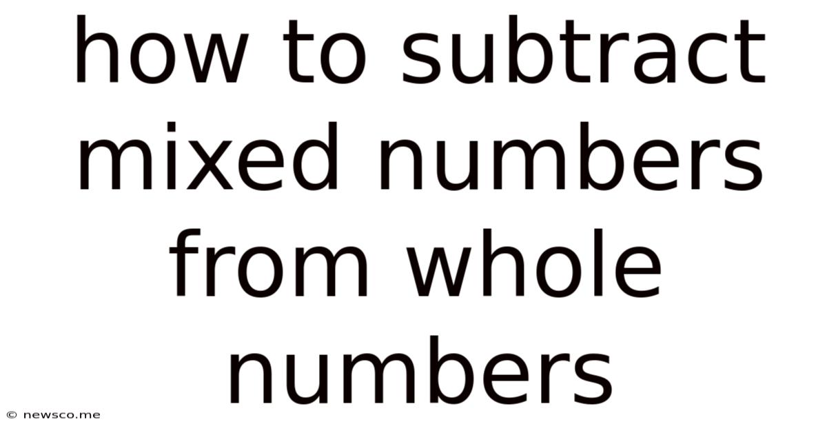 How To Subtract Mixed Numbers From Whole Numbers