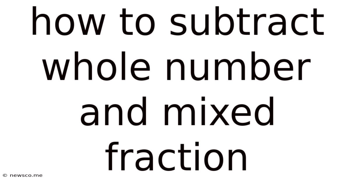 How To Subtract Whole Number And Mixed Fraction
