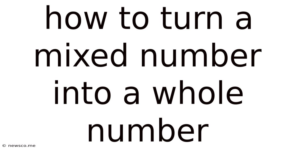 How To Turn A Mixed Number Into A Whole Number