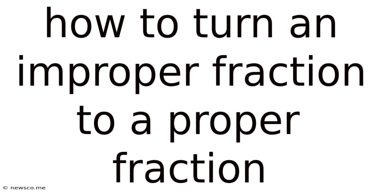 How To Turn An Improper Fraction To A Proper Fraction