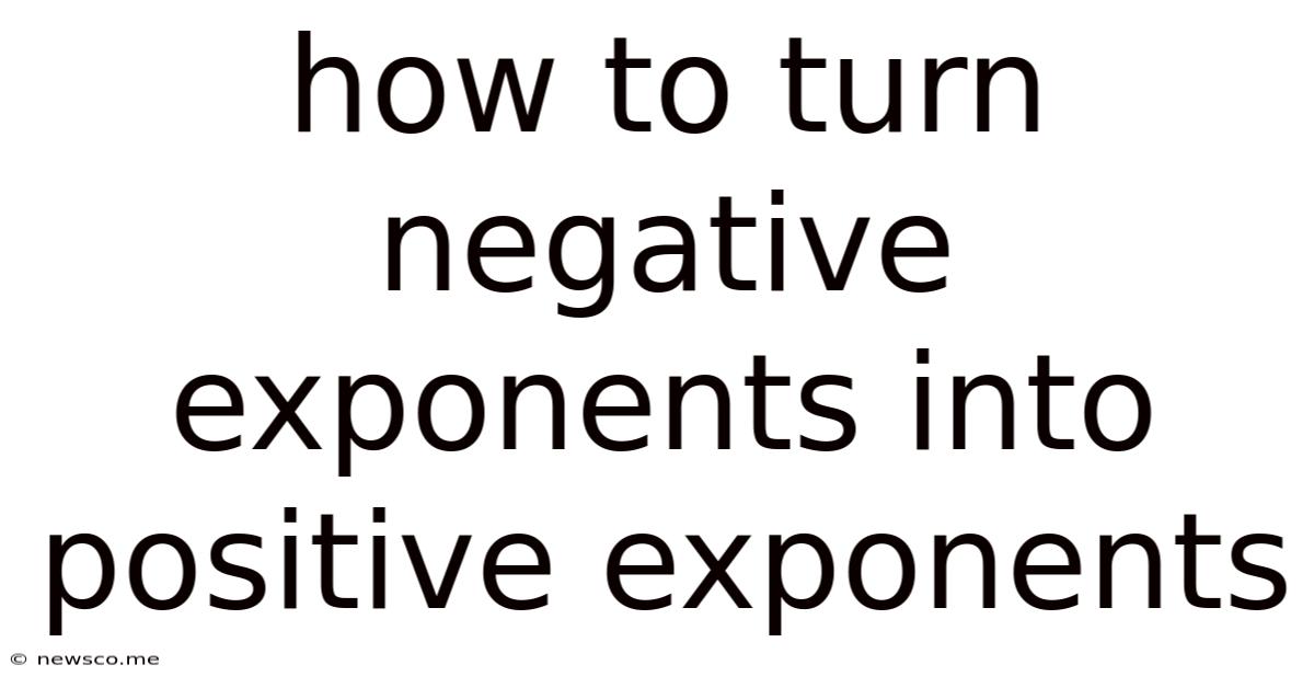 How To Turn Negative Exponents Into Positive Exponents