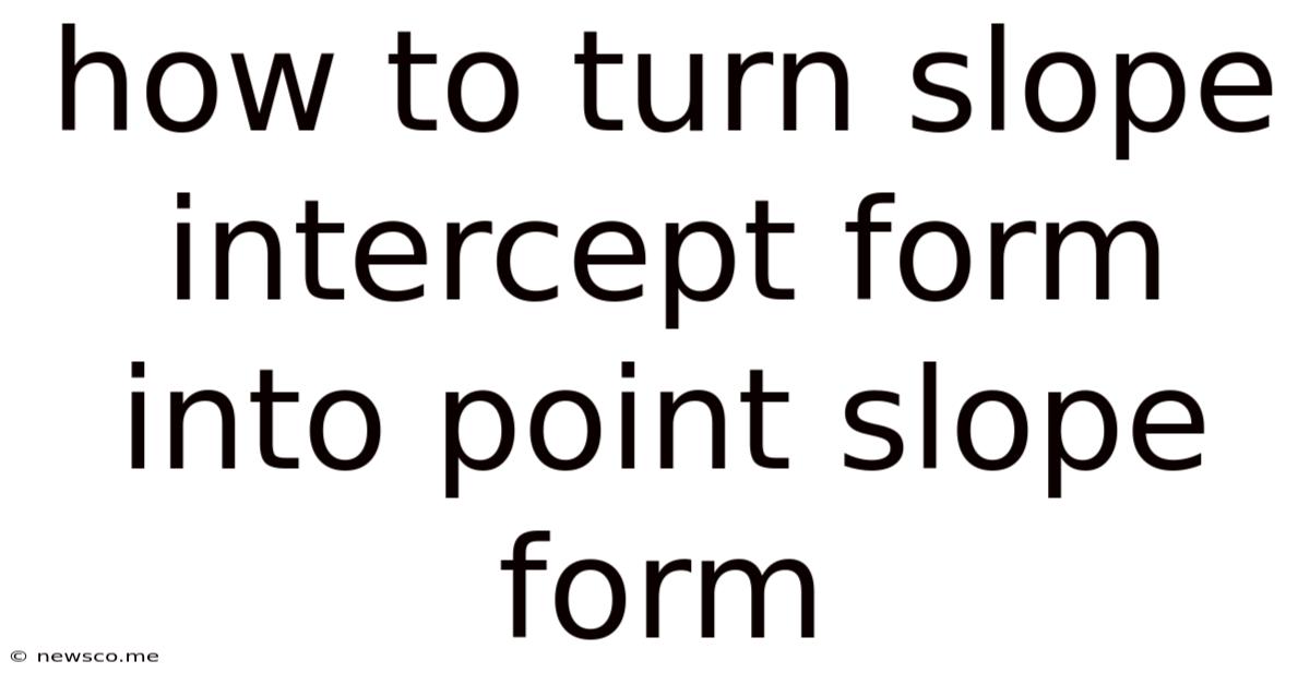 How To Turn Slope Intercept Form Into Point Slope Form