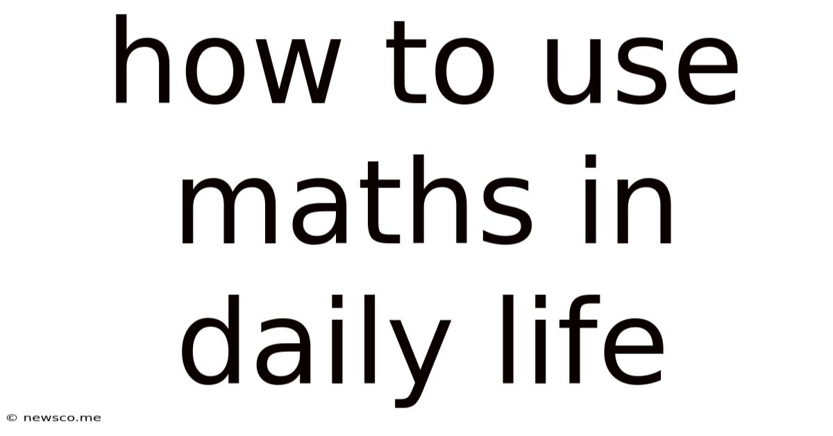 How To Use Maths In Daily Life