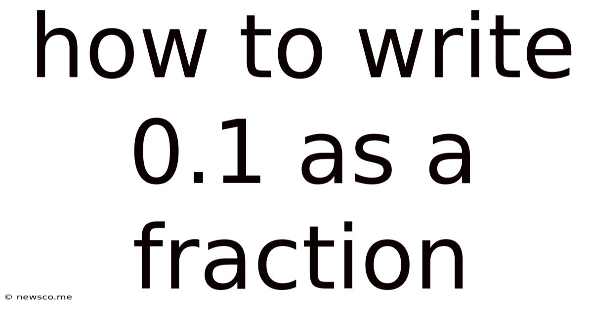 How To Write 0.1 As A Fraction