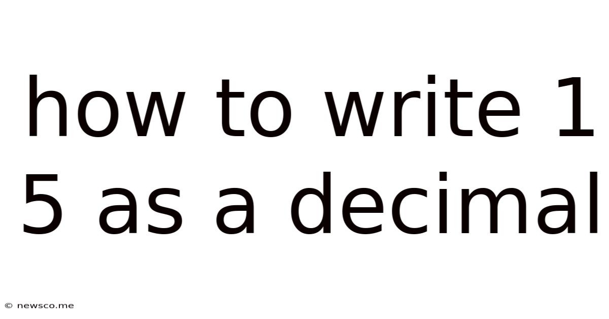 How To Write 1 5 As A Decimal