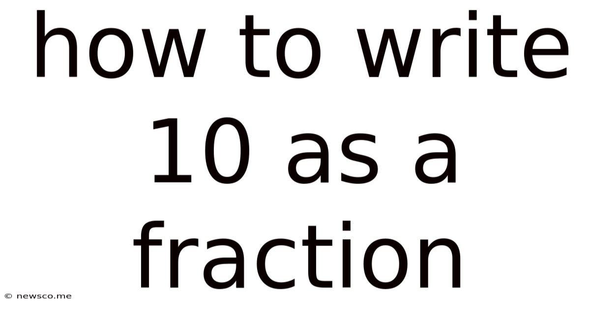 How To Write 10 As A Fraction