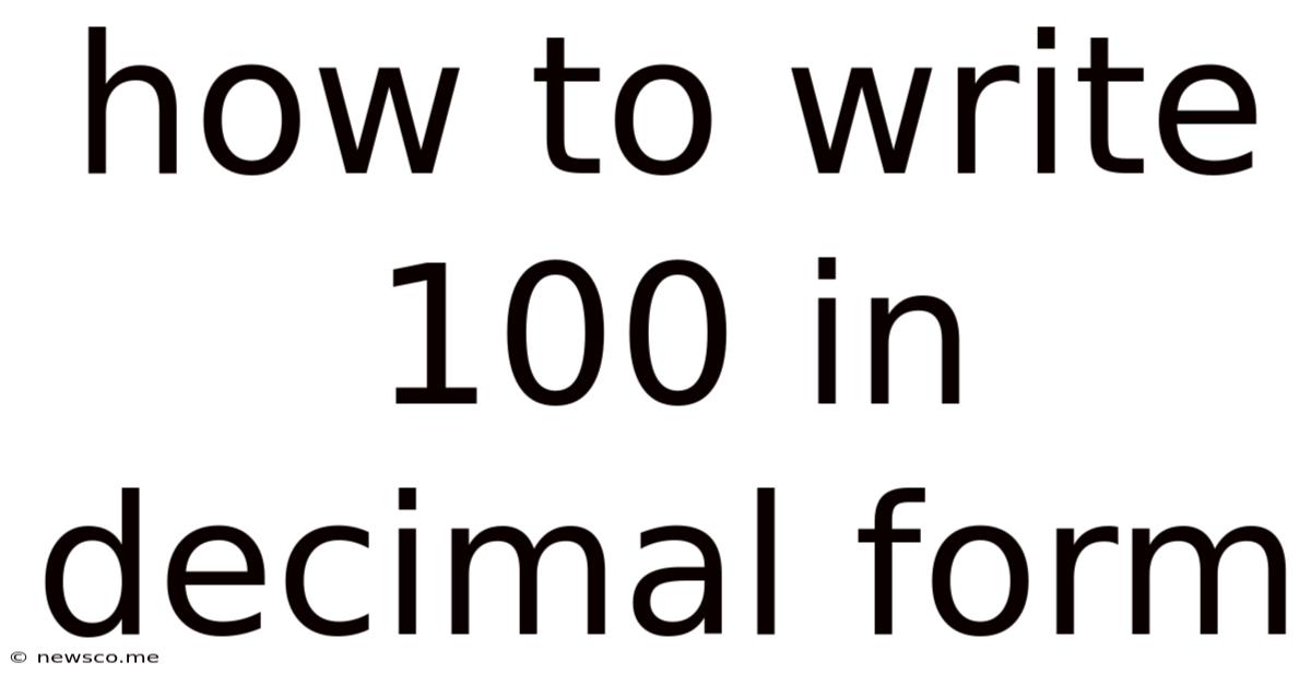 How To Write 100 In Decimal Form