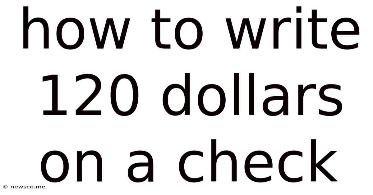 How To Write 120 Dollars On A Check