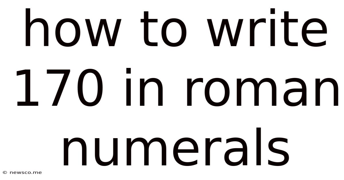 How To Write 170 In Roman Numerals