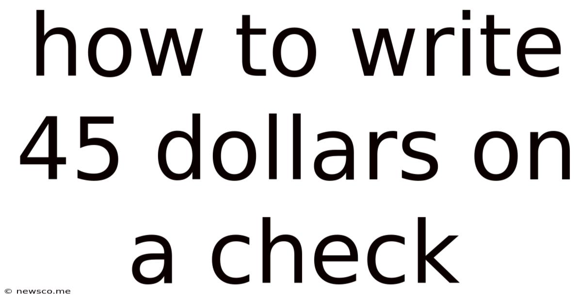 How To Write 45 Dollars On A Check