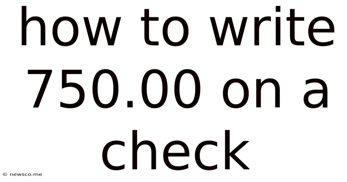 How To Write 750.00 On A Check