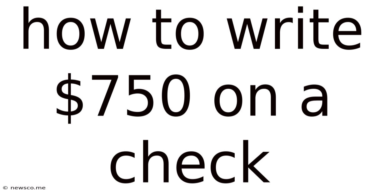 How To Write $750 On A Check