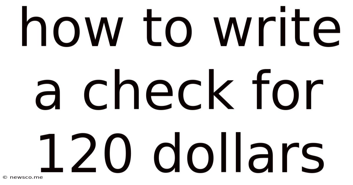 How To Write A Check For 120 Dollars