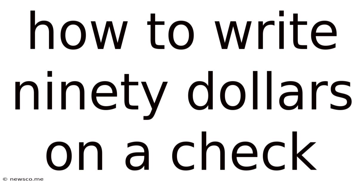 How To Write Ninety Dollars On A Check