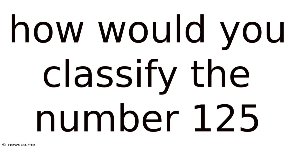 How Would You Classify The Number 125