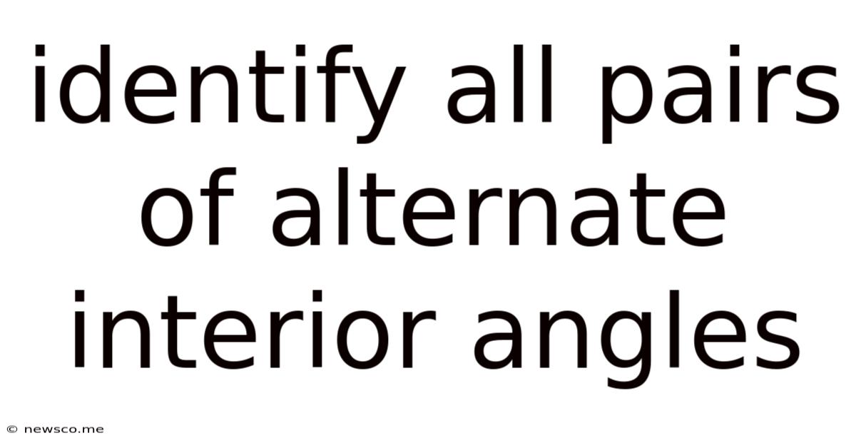 Identify All Pairs Of Alternate Interior Angles