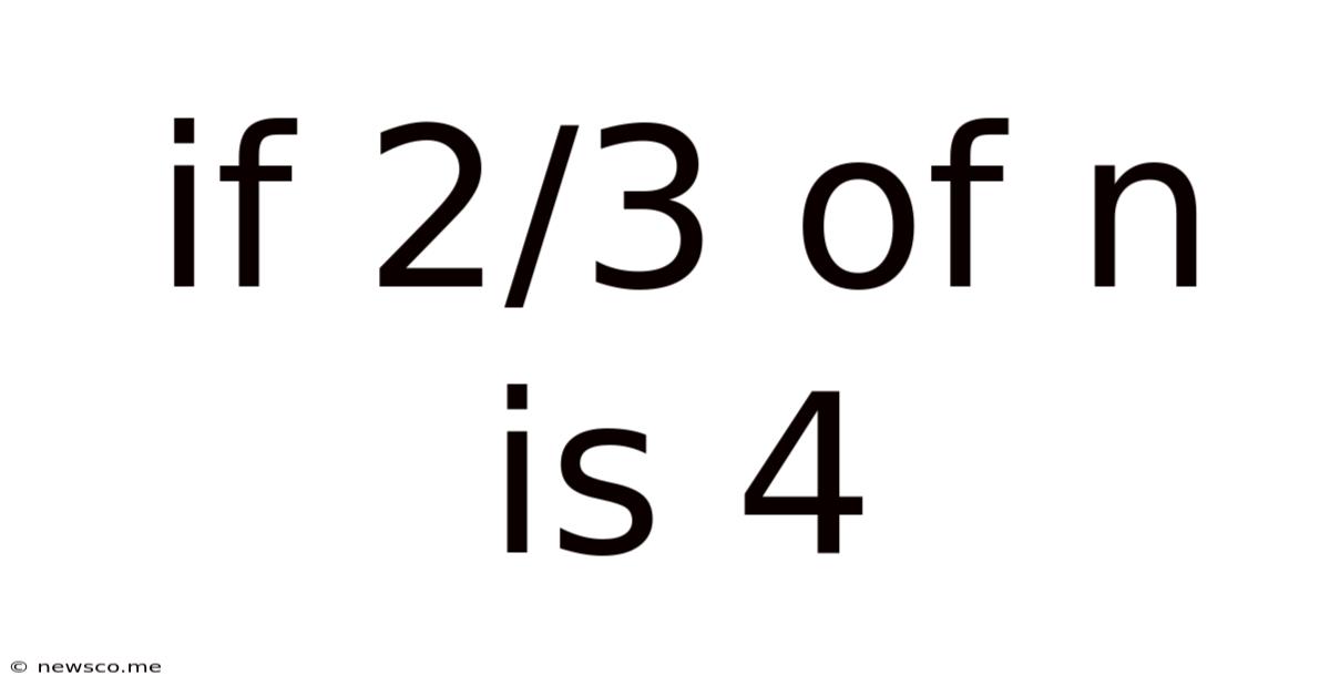 If 2/3 Of N Is 4