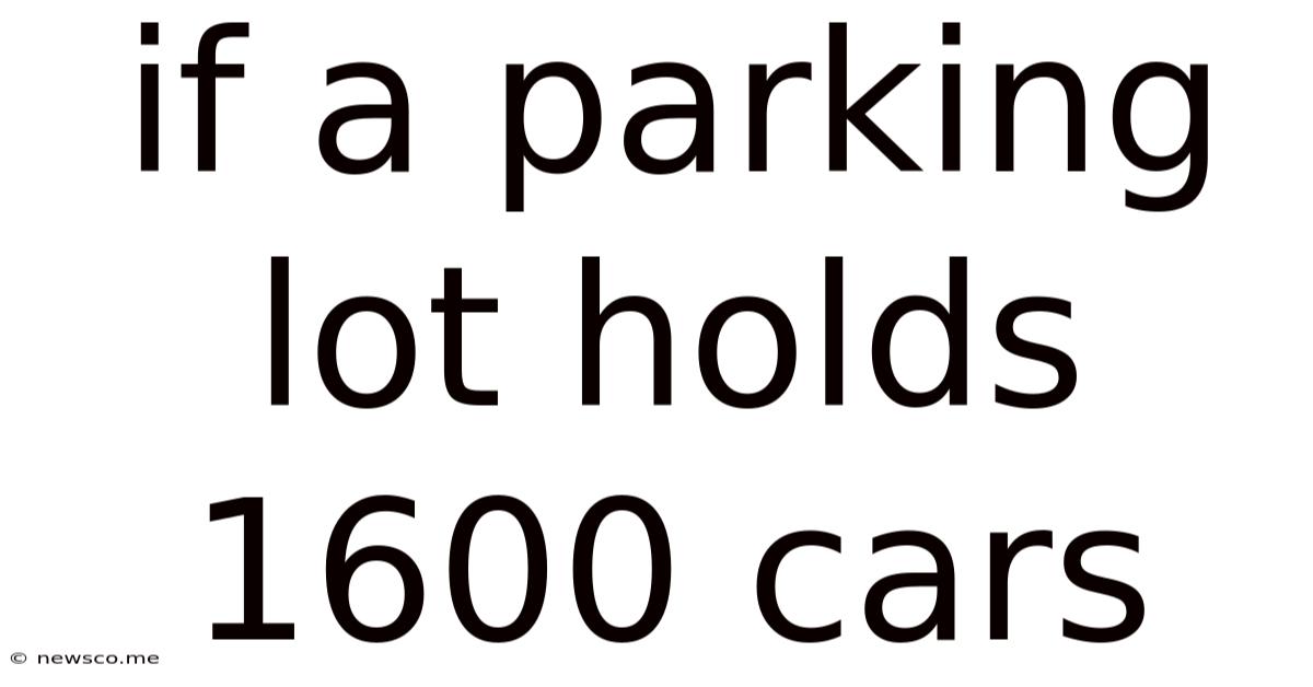 If A Parking Lot Holds 1600 Cars