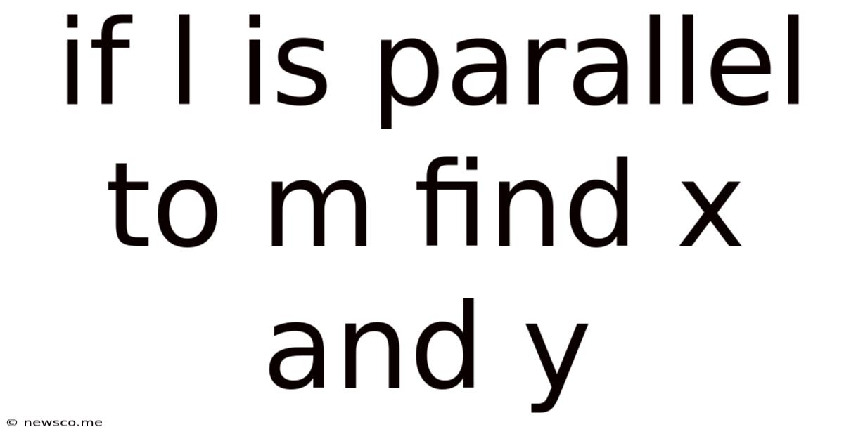 If L Is Parallel To M Find X And Y
