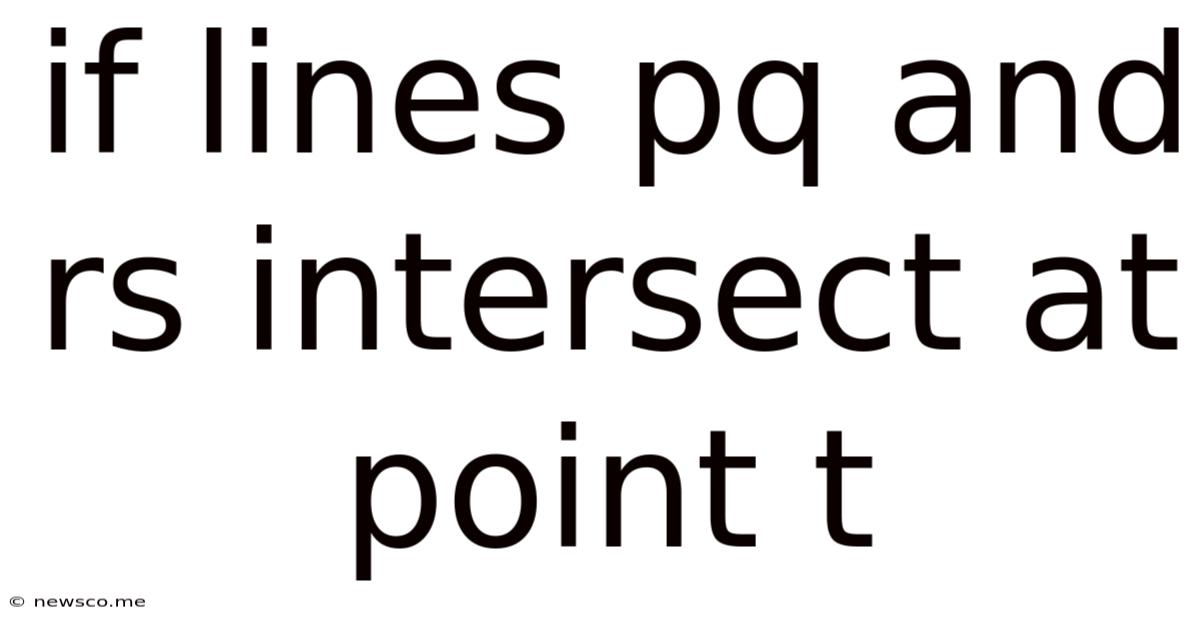 If Lines Pq And Rs Intersect At Point T