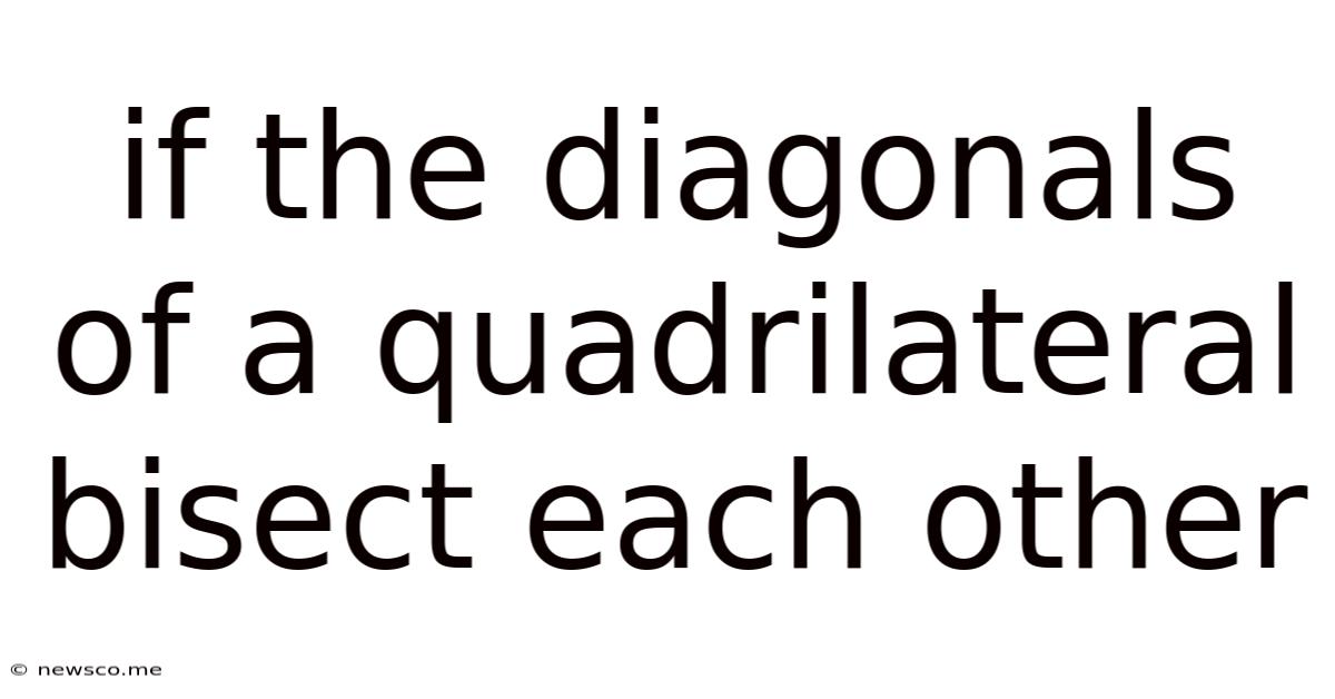 If The Diagonals Of A Quadrilateral Bisect Each Other