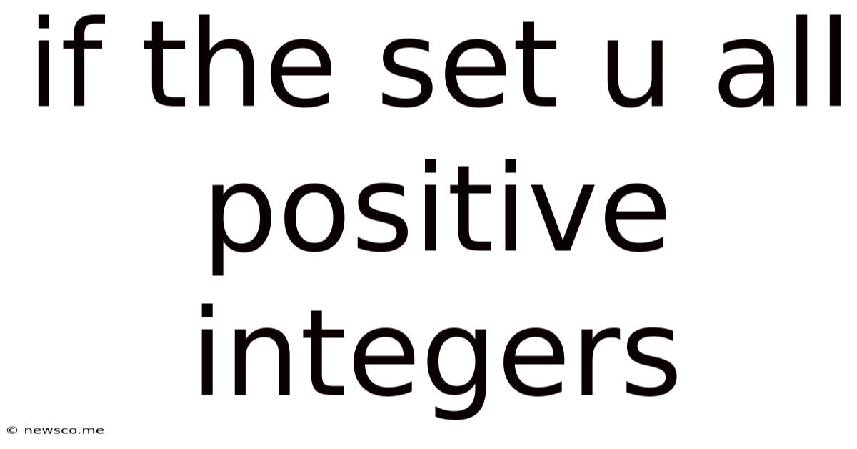 If The Set U All Positive Integers