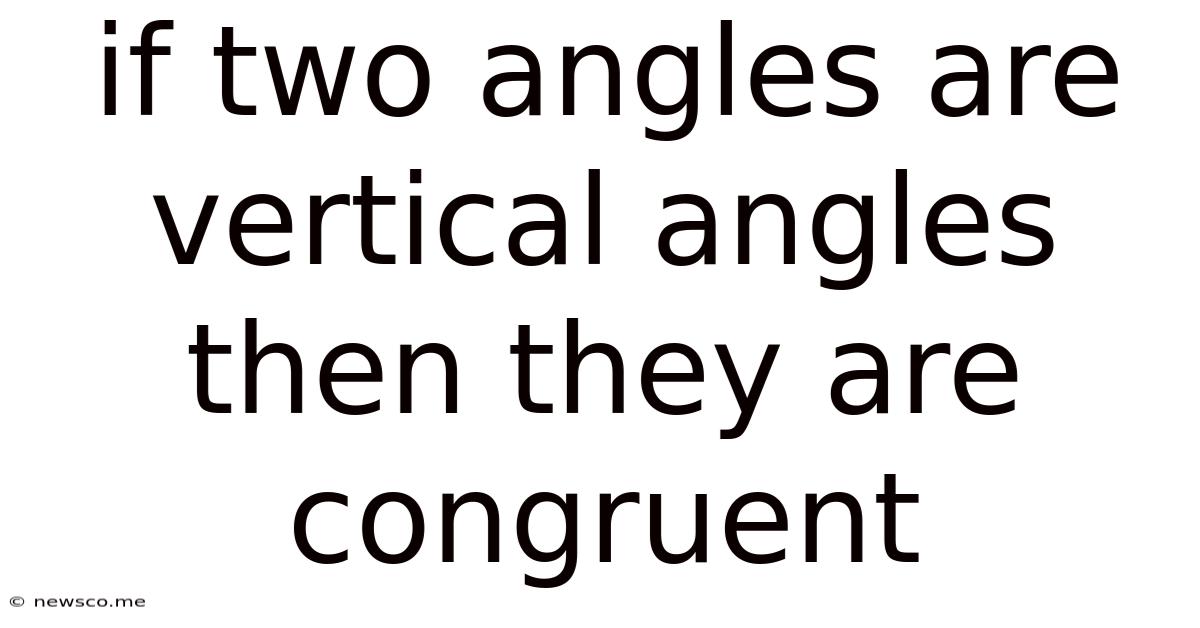 If Two Angles Are Vertical Angles Then They Are Congruent