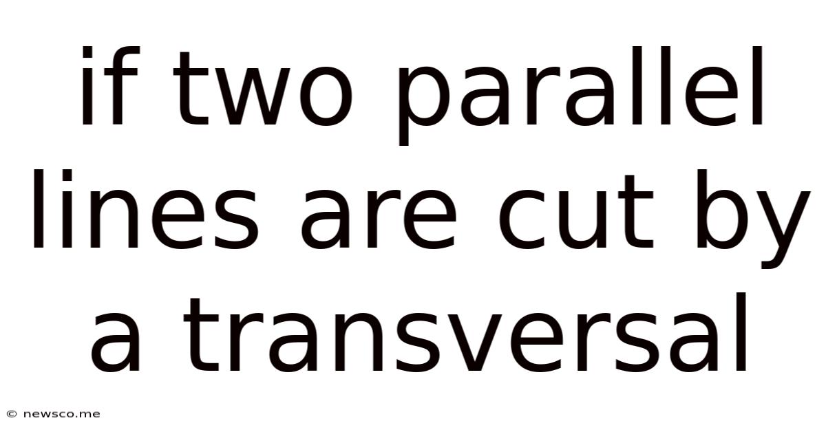 If Two Parallel Lines Are Cut By A Transversal