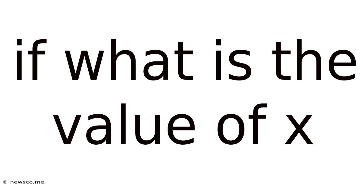 If What Is The Value Of X