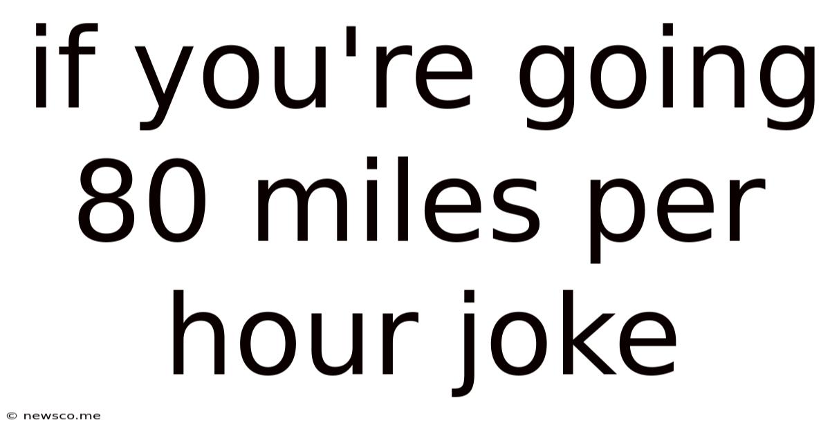 If You're Going 80 Miles Per Hour Joke