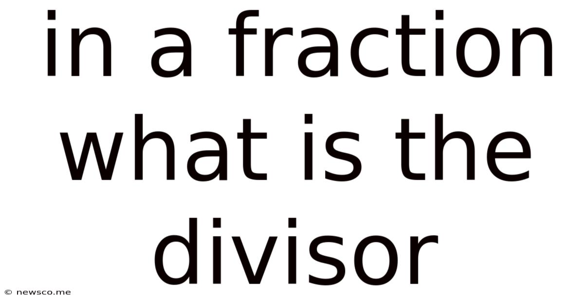 In A Fraction What Is The Divisor