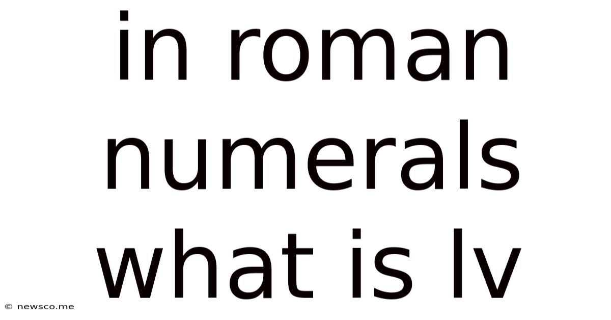 In Roman Numerals What Is Lv