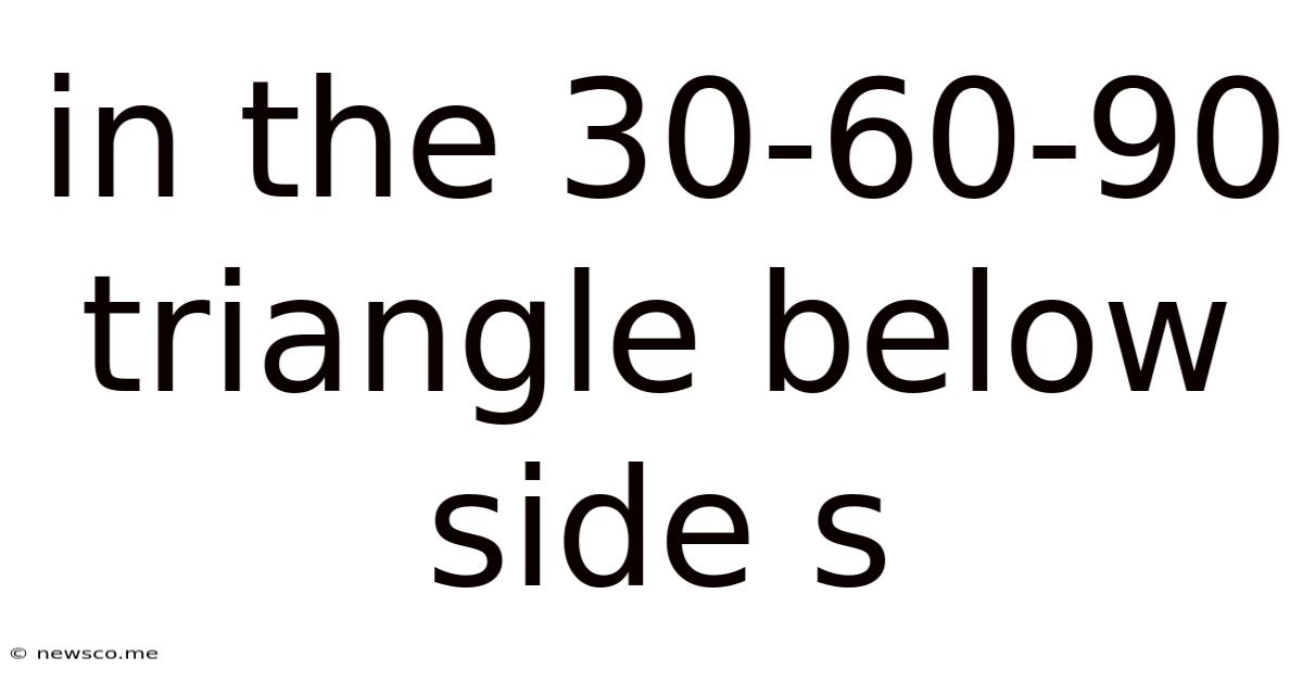 In The 30-60-90 Triangle Below Side S