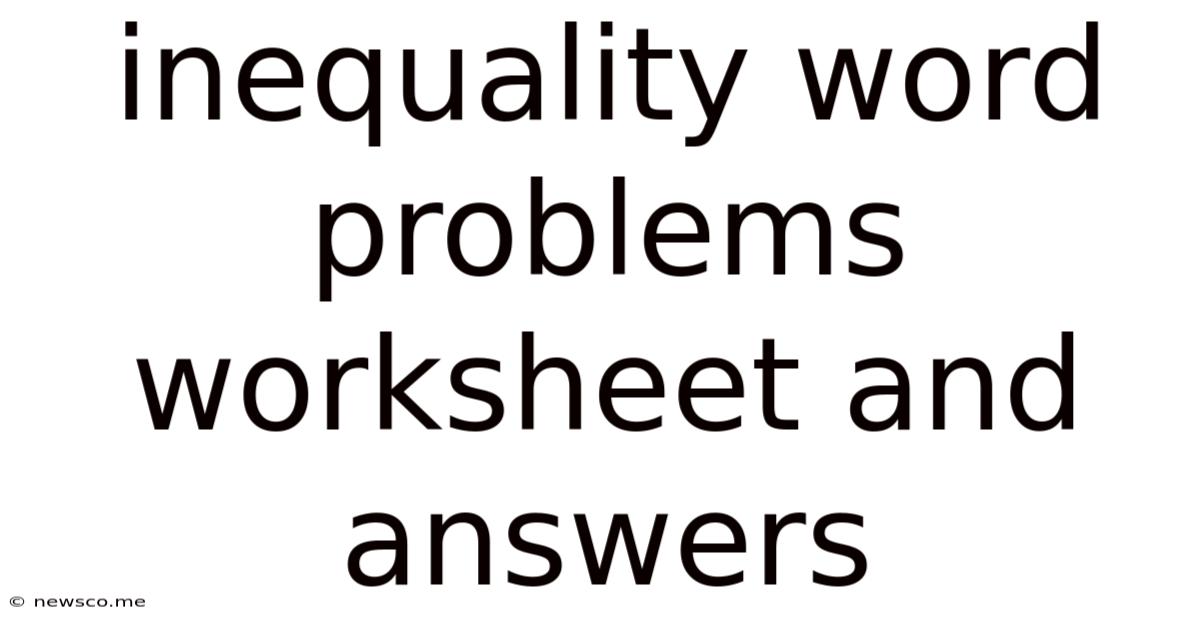 Inequality Word Problems Worksheet And Answers