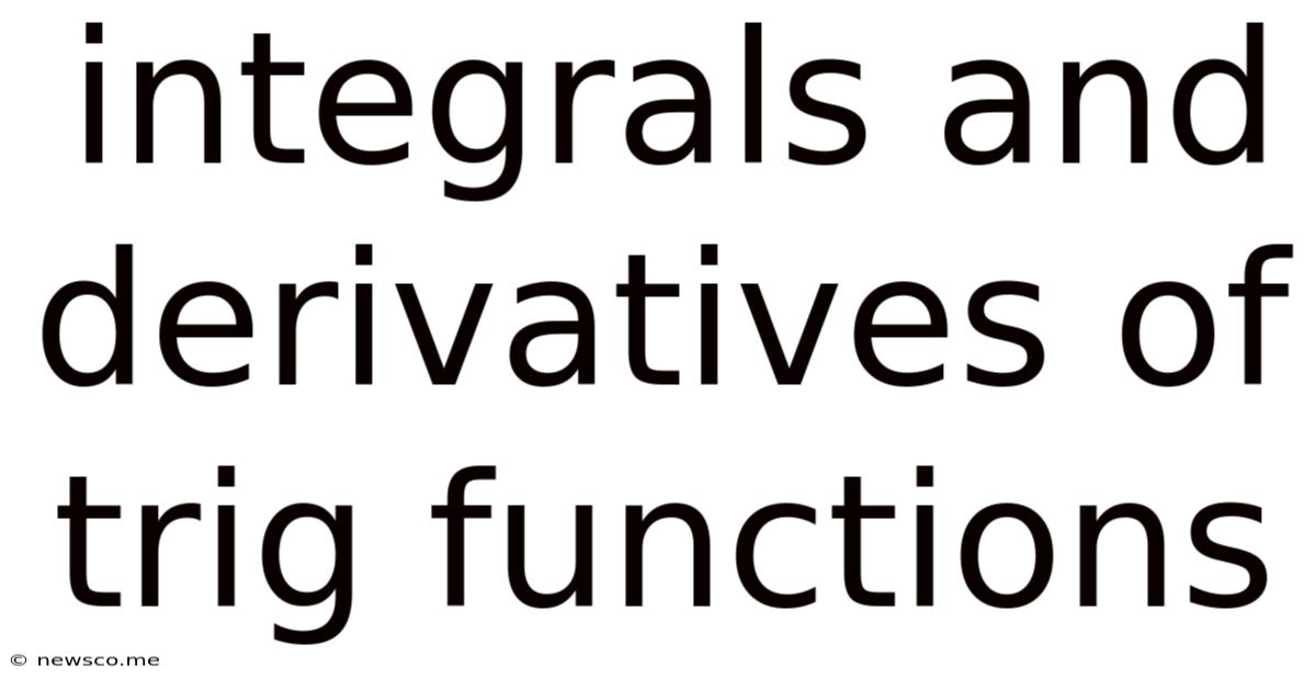 Integrals And Derivatives Of Trig Functions
