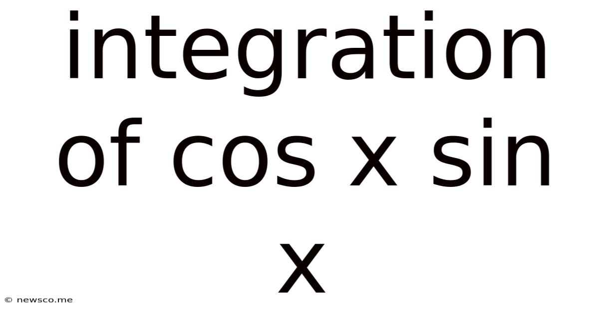 Integration Of Cos X Sin X