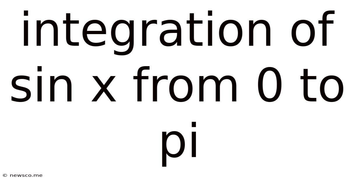 Integration Of Sin X From 0 To Pi