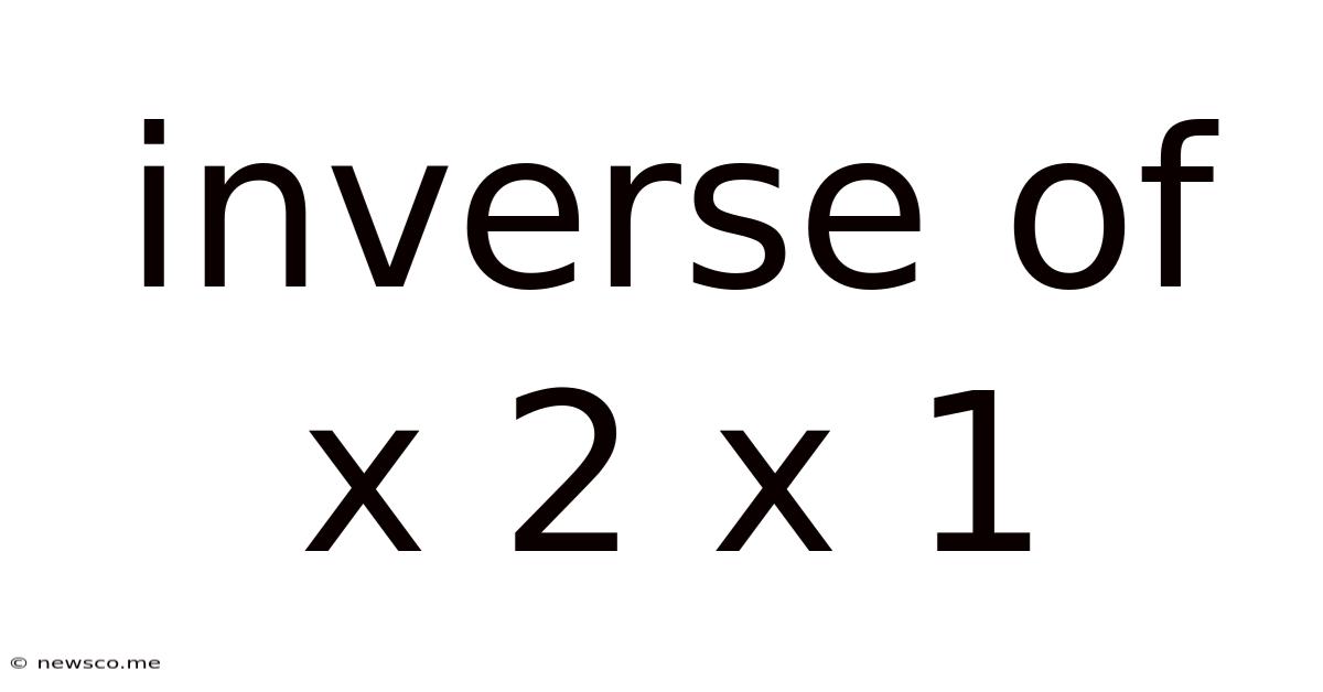 Inverse Of X 2 X 1
